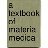 A Textbook Of Materia Medica door Allen Corson Cowperthwaite