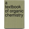A Textbook Of Organic Chemistry by J.J. Sudborough