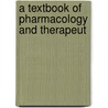 A Textbook Of Pharmacology And Therapeut by Arthur Robertson Cushny