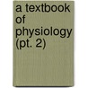 A Textbook Of Physiology (Pt. 2) door Sir Michael Foster