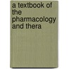 A Textbook Of The Pharmacology And Thera door Arthur Robertson Cushny