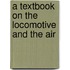 A Textbook On The Locomotive And The Air