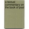 A Textual Commentary On The Book Of Psal door H. N. Champney