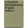 A Thankfvll Remembrance Of Gods Mercy. I door George Carleton