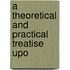 A Theoretical And Practical Treatise Upo