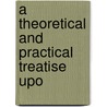 A Theoretical And Practical Treatise Upo door Pierre Joseph Manec