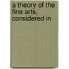 A Theory Of The Fine Arts, Considered In door Stephen M. Lanigan