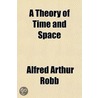A Theory Of Time And Space by Alfred Arthur Robb