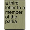 A Third Letter To A Member Of The Parlia by Edmund R. Burke