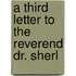 A Third Letter To The Reverend Dr. Sherl