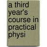 A Third Year's Course In Practical Physi by James Sinclair