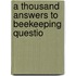 A Thousand Answers To Beekeeping Questio