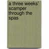 A Three Weeks' Scamper Through The Spas door William James Wilson