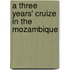 A Three Years' Cruize In The Mozambique