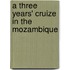 A Three Years' Cruize In The Mozambique