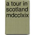 A Tour In Scotland Mdcclxix