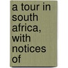 A Tour In South Africa, With Notices Of door Ru Freeman