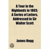 A Tour In The Highlands In 1803; A Serie door James Hogg