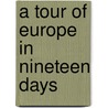A Tour Of Europe In Nineteen Days door David Rowland Francis