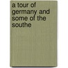 A Tour Of Germany And Some Of The Southe door Lord John Russell