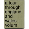 A Tour Through England And Wales - Volum by Danial Defoe