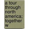 A Tour Through North America; Together W by Patrick Shirreff