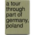 A Tour Through Part Of Germany, Poland