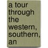A Tour Through The Western, Southern, An