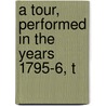 A Tour, Performed In The Years 1795-6, T door Maria Guthrie