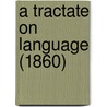 A Tractate On Language (1860) door Gordon Willoughby James Gyll