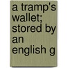 A Tramp's Wallet; Stored By An English G door William Duthie