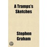 A Tramps's Sketches door Graham Stephen Graham