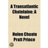 A Transatlantic Chatelaine; A Novel