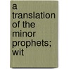 A Translation Of The Minor Prophets; Wit door Benjamin Wallace Douglass