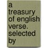 A Treasury Of English Verse. Selected By