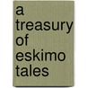 A Treasury Of Eskimo Tales by Clara Kern Bayliss