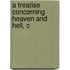 A Treatise Concerning Heaven And Hell, C