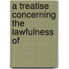 A Treatise Concerning The Lawfulness Of by Henry Dodwell