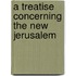 A Treatise Concerning The New Jerusalem