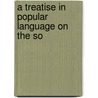 A Treatise In Popular Language On The So by Thomas Collyns Simon
