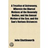 A Treatise Of Astronomy, Wherein The Diu by John Shuttleworth