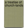 A Treatise Of Church-Lands by William Forbes