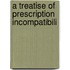 A Treatise Of Prescription Incompatibili