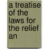 A Treatise Of The Laws For The Relief An