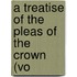 A Treatise Of The Pleas Of The Crown (Vo