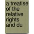 A Treatise Of The Relative Rights And Du
