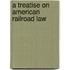 A Treatise On American Railroad Law