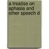 A Treatise On Aphasia And Other Speech D