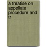 A Treatise On Appellate Procedure And Tr door Byron K. Elliott