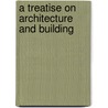 A Treatise On Architecture And Building door International Schools
